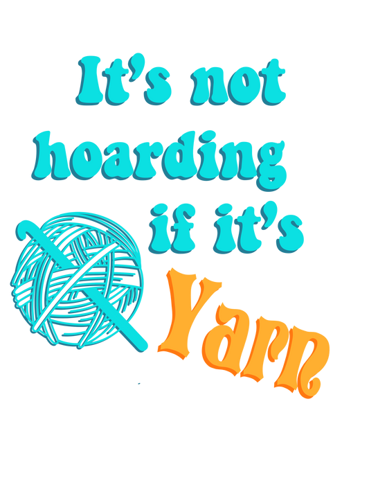 Its Not Hoarding If its Yarn STICKER